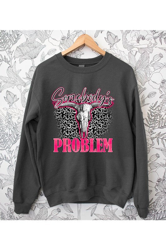 Somebody's Problem Sweatshirt